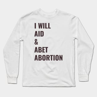 I Will Aid And Abet Abortion Long Sleeve T-Shirt